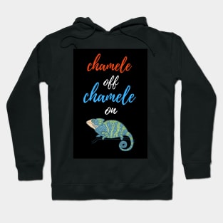 Chamele Off Chamele On Hoodie